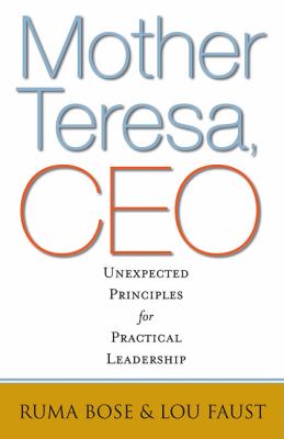Mother Teresa, CEO : Unexpected Principles for Practical Leadership