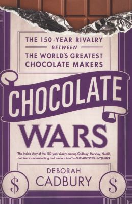 Chocolate Wars : The 150-Year Rivalry Between the World's Greatest Chocolate Makers