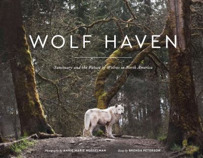 Wolf Haven : Sanctuary and the Future of Wolves in North America