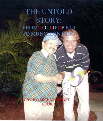 The Untold Story; from Lollipop Kid to Munchkin King