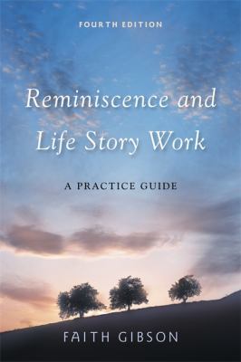 Reminiscence and Life Story Work : A Practice Guide