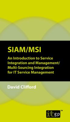 Siam/msi : An Introduction to Service Integration and Management/ Multi-Sourcing Integration for IT Service Management