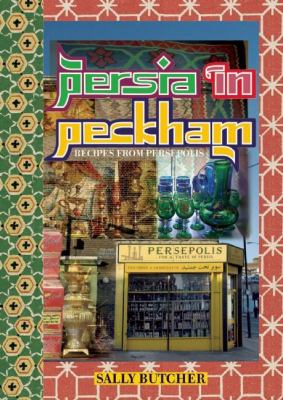 Persia in Peckham : Recipes from Persepolis