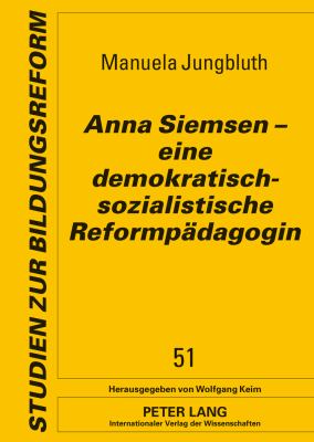 Anna Siemsen - eine Demokratisch-Sozialistische Reformpaedagogin