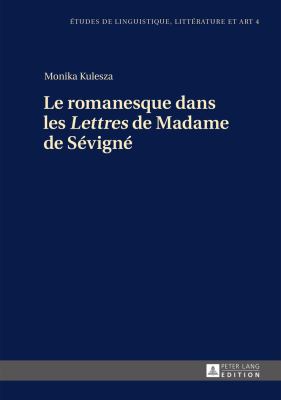 Le Romanesque Dans les «Lettres» de Madame de Sévigné