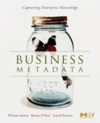 Business Metadata : Capturing Enterprise Knowledge
