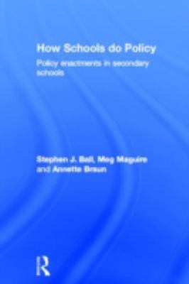 How Schools Do Policy : Policy Enactments in Secondary Schools