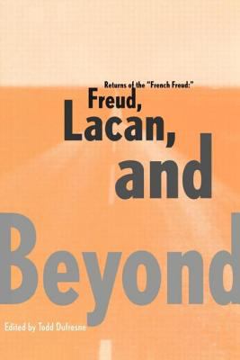 Returns of the French Freud: : Freud, Lacan, and Beyond