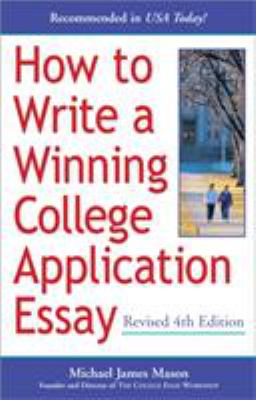 How to Write a Winning College Application Essay, Revised 4th Edition : Revised 4th Edition