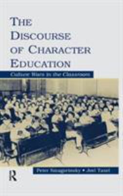 The Discourse of Character Education : Culture Wars in the Classroom