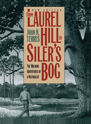 From Laurel Hill to Siler's Bog : The Walking Adventures of a Naturalist