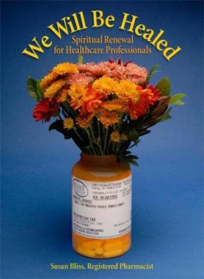 We Will Be Healed : Spiritual Renewal for Healthcare Providers