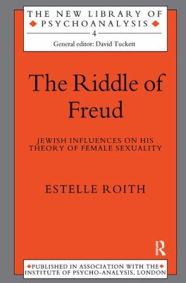 The Riddle of Freud : Jewish Influences on His Theory of Female Sexuality