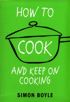 How to Cook and Keep on Cooking
