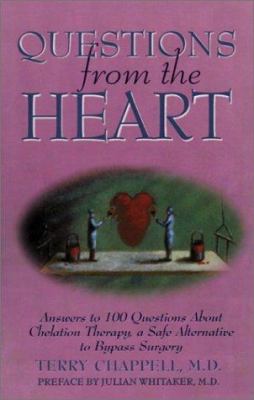 Questions from the Heart : Answers to 100 Questions about Chelation Therapy, a Safe Alternative to Bypass Surgery