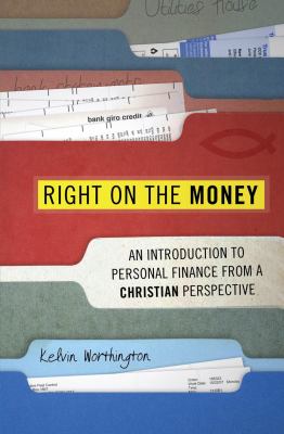 Right on the Money : An Introduction to Personal Finance from a Christian Perspective
