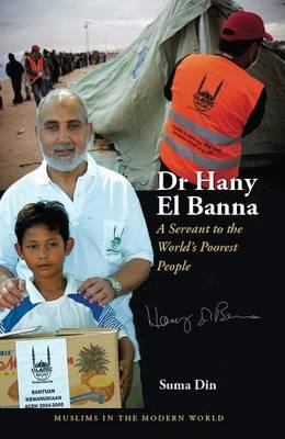 Dr Hany el Banna : A Servant to the World's Poorest People