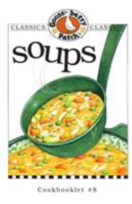 Classics Collection Soups : Whether Served up Steamy or Chilled, Soup Is the Ultimate Comfort Food