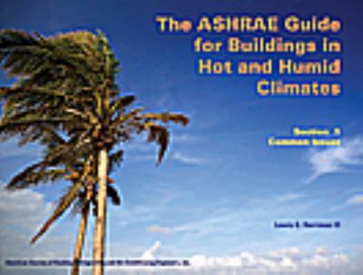 The ASHRAE Guide for Buildings in Hot and Humid Climates : Section 1, Common Issues