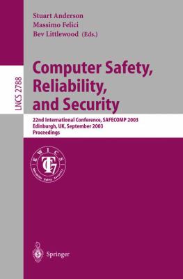 Computer Safety, Reliability, and Security : 22nd International Conference, SAFECOMP 2003, Edinburgh, UK, September 2003 - Proceedings