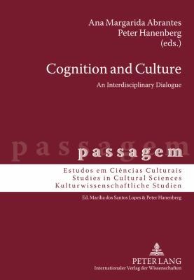 Cognition and Culture : An Interdisciplinary Dialogue