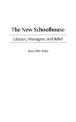 The New Schoolhouse : Literacy, Managers, and Belief