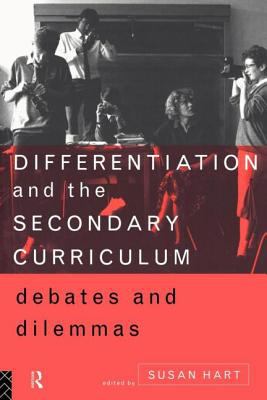 Differentiation and the Secondary Curriculum : Debates and Dilemmas