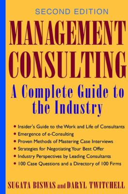 Management Consulting : A Complete Guide to the Industry