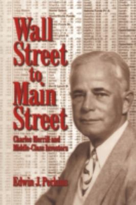 Wall Street to Main Street : Charles Merrill and Middle-Class Investors