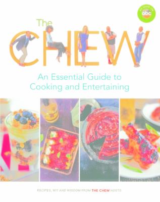 The Chew : An Essential Guide to Cooking and Entertaining