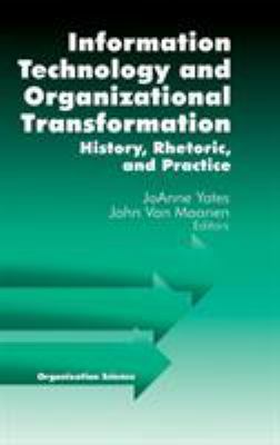 Information Technology and Organizational Transformation : History, Rhetoric and Preface