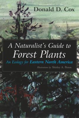 A Naturalist's Guide to Forest Plants : An Ecology for Eastern North America