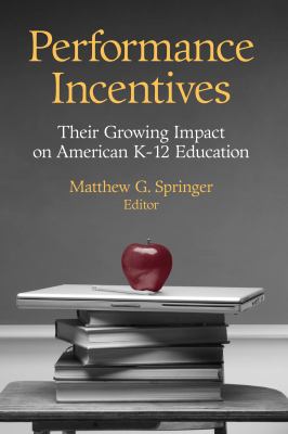 Performance Incentives : Their Growing Impact on American K-12 Education