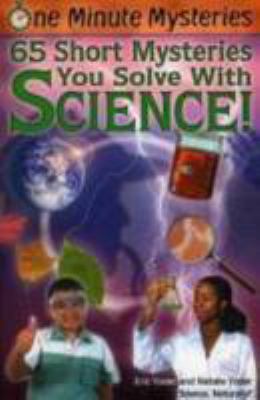 One Minute Mysteries : 65 Short Mysteries You Solve with Science!