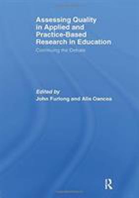 Assessing Quality in Applied and Practice-Based Research in Education : Continuing the Debate