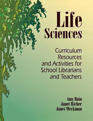 Life Sciences : Curriculum Resources and Activities for School Librarians and Teachers