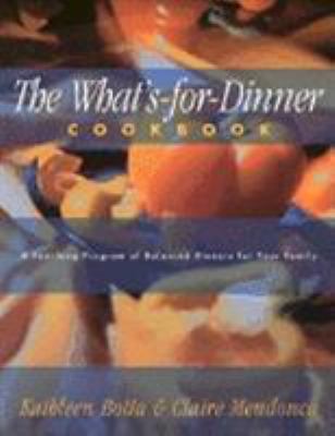 What's-For-Dinner Cookbook : A Year-Long Program of Balanced Dinners for Your Family