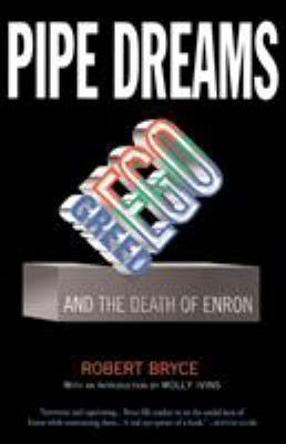 Pipe Dreams : Greed, Ego, and the Death of Enron