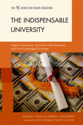 The Indispensable University : Higher Education, Economic Development, and the Knowledge Economy