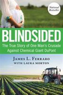 Blindsided : The True Story of One Man's Crusade Against Chemical Giant Dupont for a Boy with No Eyes