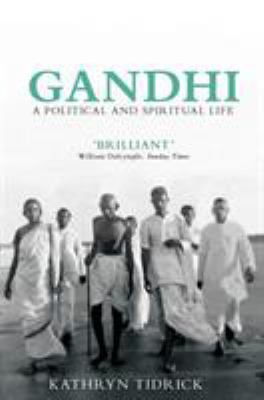Gandhi : A Political and Spiritual Life