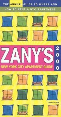 Zany's New York City Apartment Guide : Annual Guide to Apartment Renting in N. Y. C. 2000