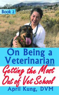 On Being a Veterinarian : Book 2: Getting the Most Out of Vet School