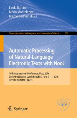 Automatic Processing of Natural-Language Electronic Texts with NooJ : 10th International Conference, NooJ 2016, České Budějovice, Czech Republic, June 9-11, 2016. Revised Selected Papers
