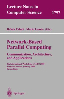 Network-Based Parallel Computing - Communication, Architecture and Applications : 4th International Workshop, CANPC 2000, Toulouse, France, January 2000 - Proceedings