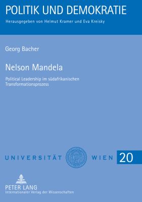 Nelson Mandela : Political Leadership Im Suedafrikanischen Transformationsprozess