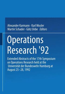 Operations Research '92 : Extended Abstracts of the 17th Symposium on Operations Research Held at the Universitaet der Bundeswehr Hamburg, August 25-28, 1992