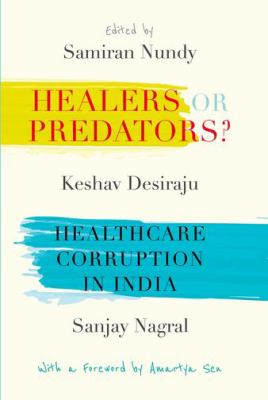 Healers or Predators? : Healthcare Corruption in India
