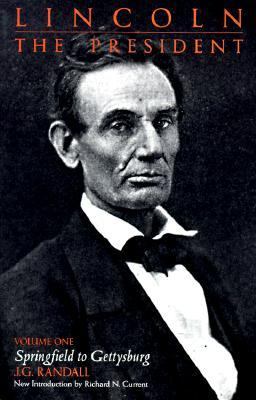 Lincoln the President Vol. I : Springfield to Gettysburg