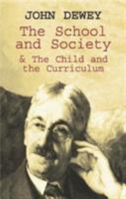 The School and Society and the Child and the Curriculum